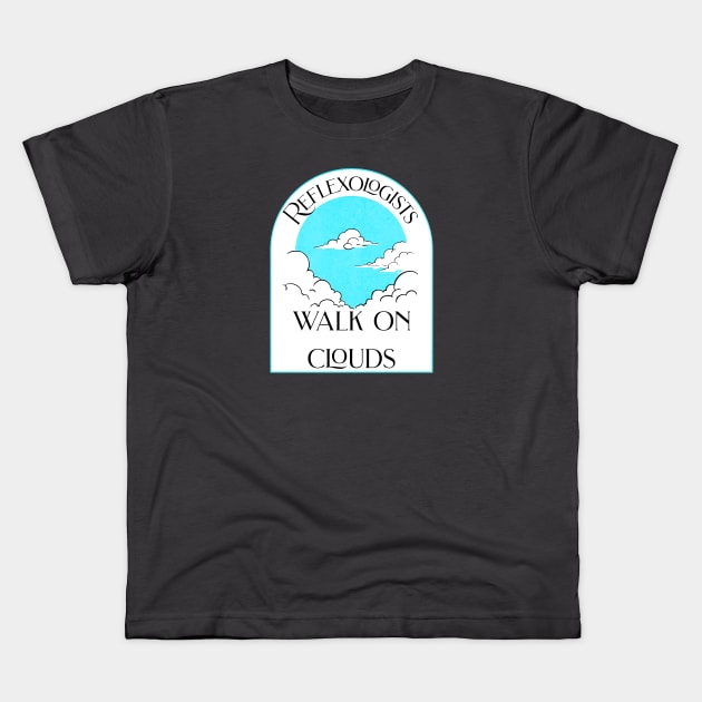 Reflexologists Walk on Clouds Kids T-Shirt by LexieLou